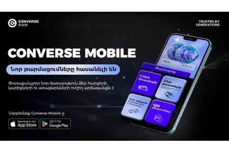 Converse Mobile. Ձեր բանկինգը՝ Ձեր կանոններով ու նոր հնարավորություններով 